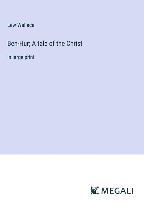 Lew Wallace: Ben-Hur; A tale of the Christ, Buch