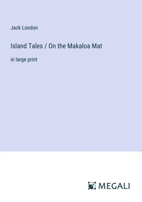 Jack London: Island Tales / On the Makaloa Mat, Buch