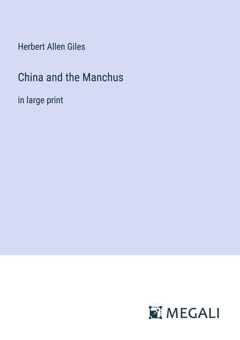 Herbert Allen Giles: China and the Manchus, Buch