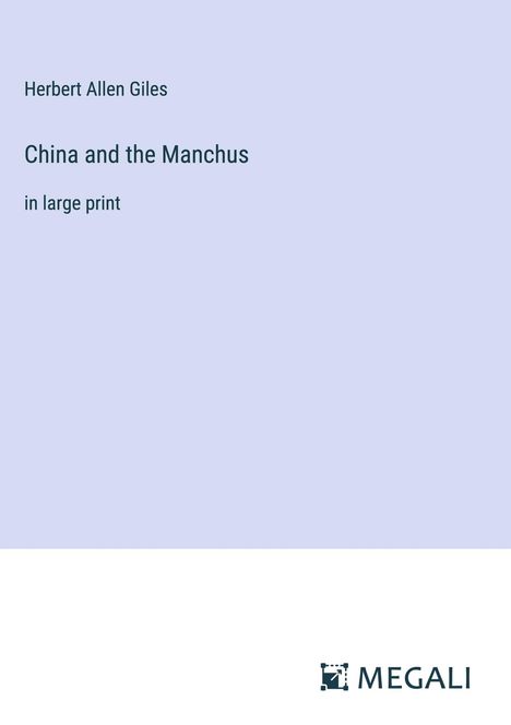 Herbert Allen Giles: China and the Manchus, Buch