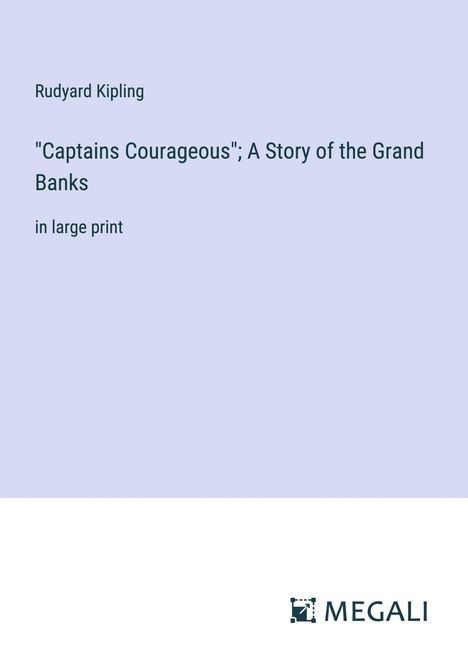 Rudyard Kipling: "Captains Courageous"; A Story of the Grand Banks, Buch