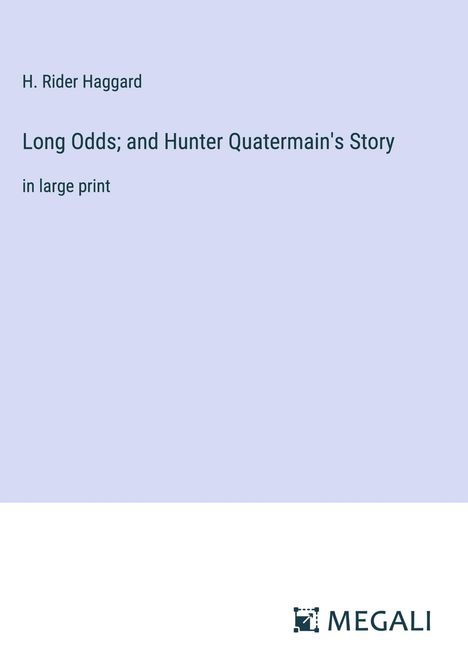 H. Rider Haggard: Long Odds; and Hunter Quatermain's Story, Buch