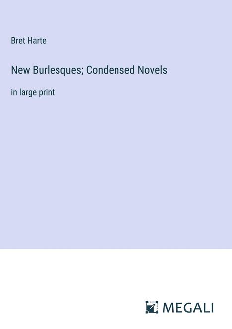 Bret Harte: New Burlesques; Condensed Novels, Buch