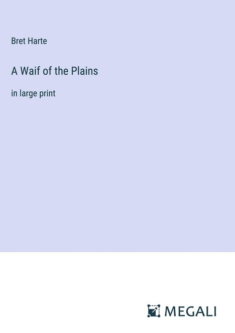 Bret Harte: A Waif of the Plains, Buch