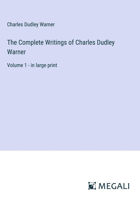 Charles Dudley Warner: The Complete Writings of Charles Dudley Warner, Buch