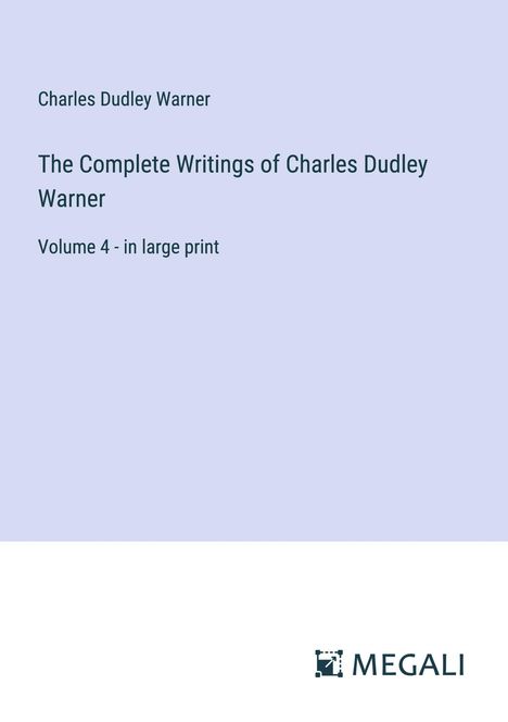 Charles Dudley Warner: The Complete Writings of Charles Dudley Warner, Buch