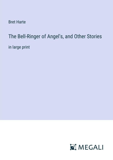 Bret Harte: The Bell-Ringer of Angel's, and Other Stories, Buch