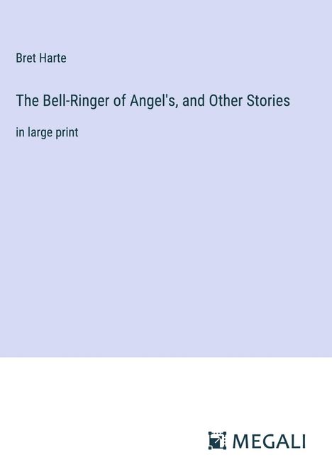 Bret Harte: The Bell-Ringer of Angel's, and Other Stories, Buch