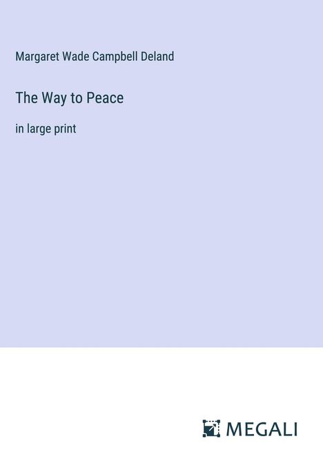 Margaret Wade Campbell Deland: The Way to Peace, Buch