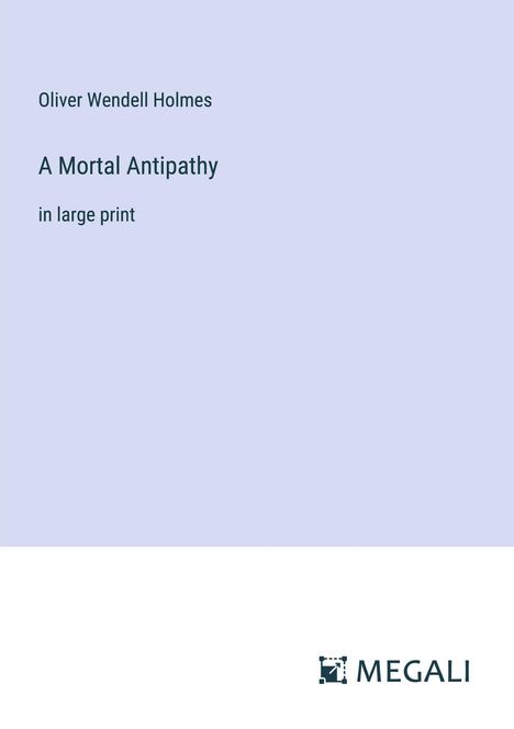 Oliver Wendell Holmes: A Mortal Antipathy, Buch