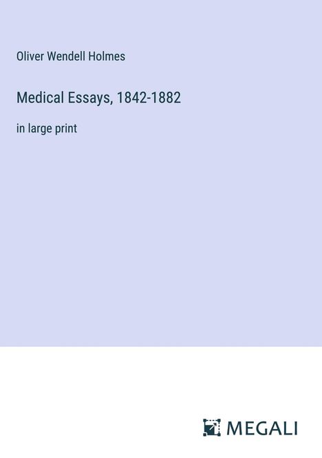 Oliver Wendell Holmes: Medical Essays, 1842-1882, Buch