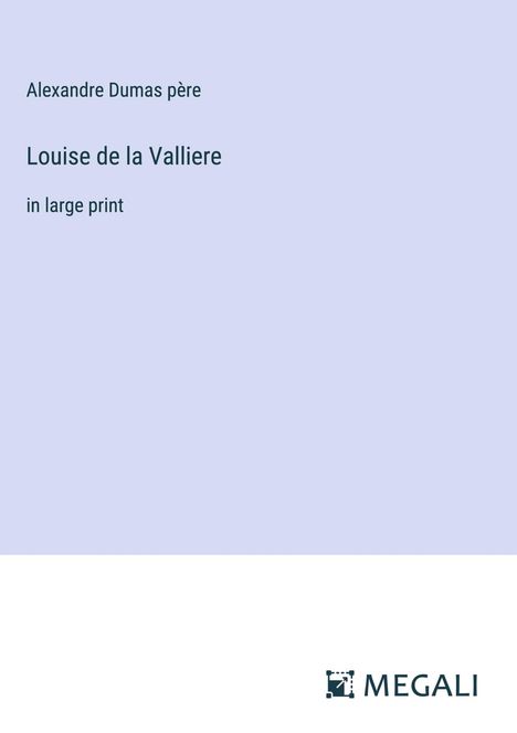 Alexandre Dumas Père: Louise de la Valliere, Buch