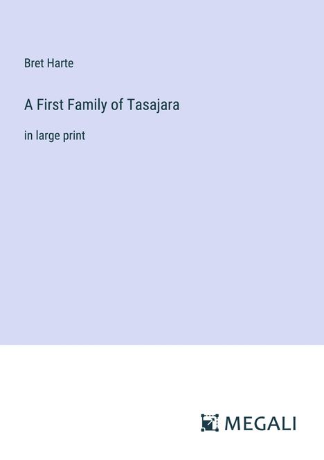 Bret Harte: A First Family of Tasajara, Buch