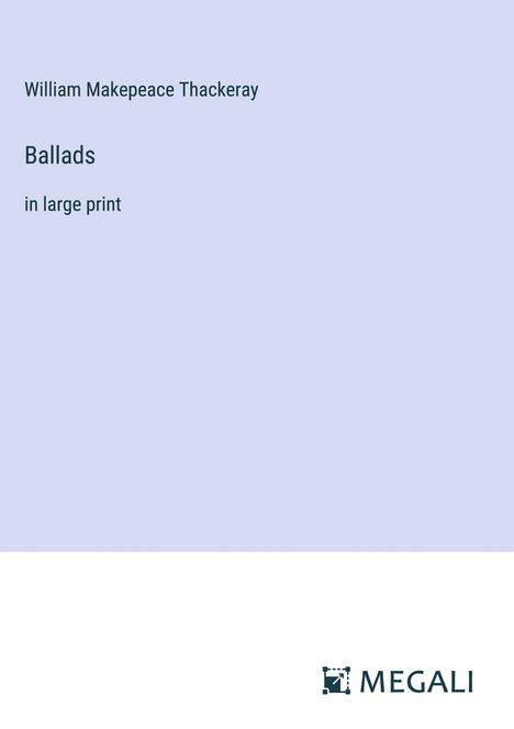 William Makepeace Thackeray: Ballads, Buch