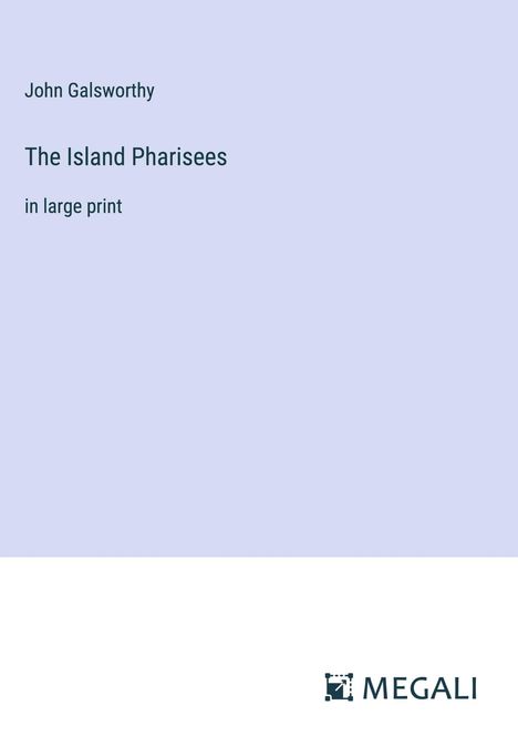 John Galsworthy: The Island Pharisees, Buch