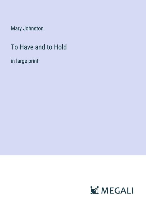 Mary Johnston: To Have and to Hold, Buch
