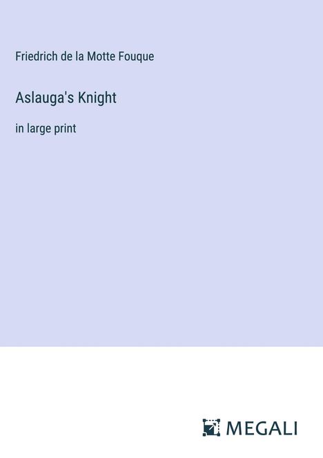 Friedrich De La Motte Fouque: Aslauga's Knight, Buch