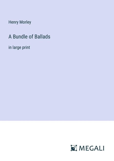 Henry Morley: A Bundle of Ballads, Buch