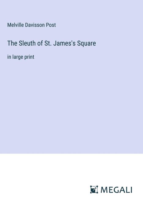 Melville Davisson Post: The Sleuth of St. James's Square, Buch