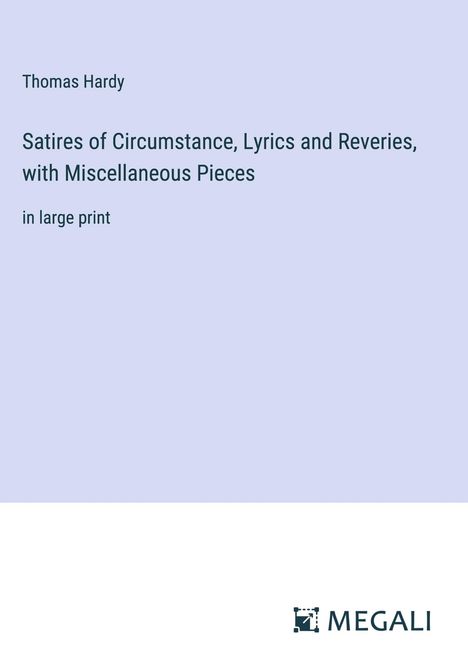 Thomas Hardy: Satires of Circumstance, Lyrics and Reveries, with Miscellaneous Pieces, Buch