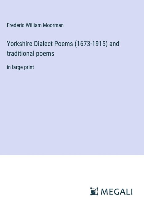 Frederic William Moorman: Yorkshire Dialect Poems (1673-1915) and traditional poems, Buch