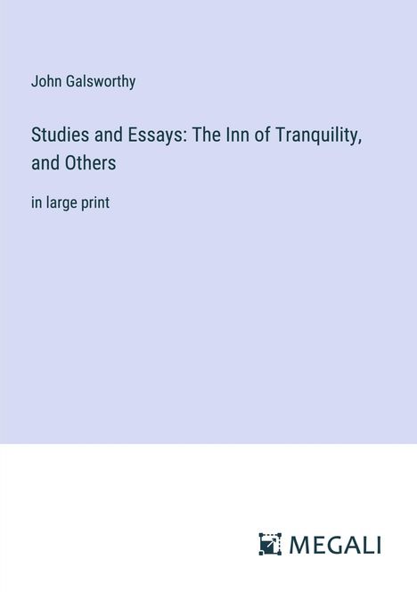 John Galsworthy: Studies and Essays: The Inn of Tranquility, and Others, Buch