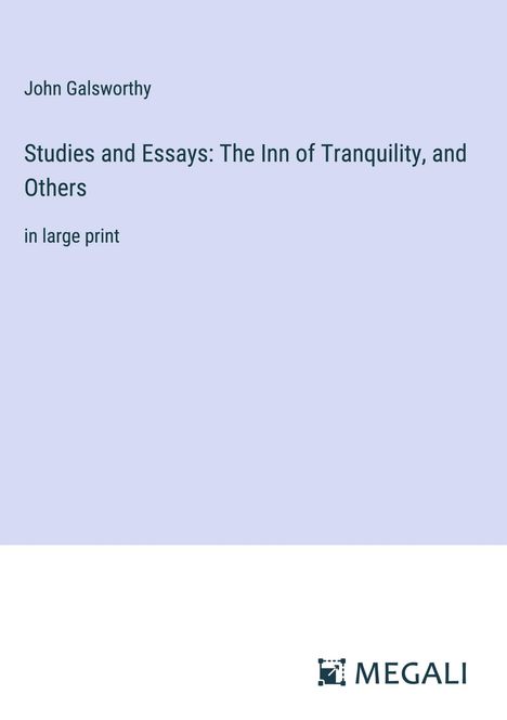 John Galsworthy: Studies and Essays: The Inn of Tranquility, and Others, Buch