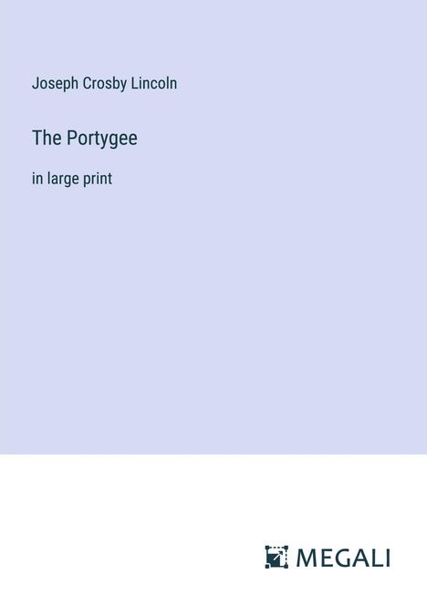 Joseph Crosby Lincoln: The Portygee, Buch