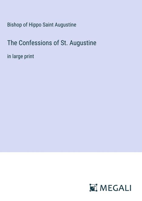 Bishop Of Hippo Saint Augustine: The Confessions of St. Augustine, Buch