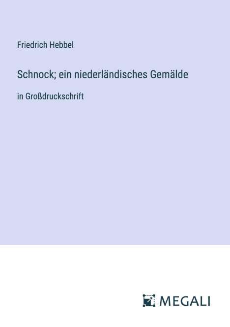Friedrich Hebbel: Schnock; ein niederländisches Gemälde, Buch