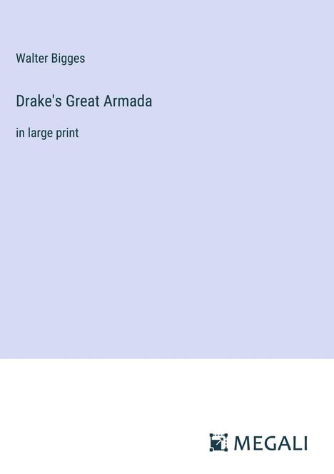 Walter Bigges: Drake's Great Armada, Buch