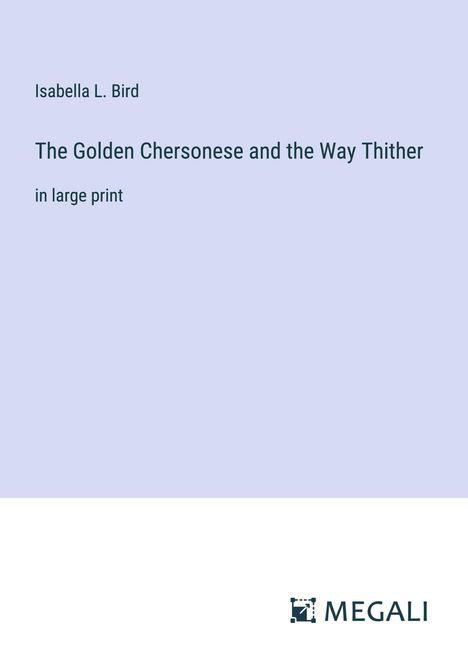 Isabella L. Bird: The Golden Chersonese and the Way Thither, Buch