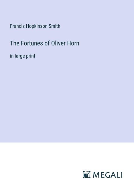 Francis Hopkinson Smith: The Fortunes of Oliver Horn, Buch