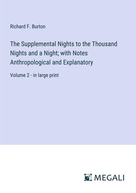 Richard F. Burton: The Supplemental Nights to the Thousand Nights and a Night; with Notes Anthropological and Explanatory, Buch
