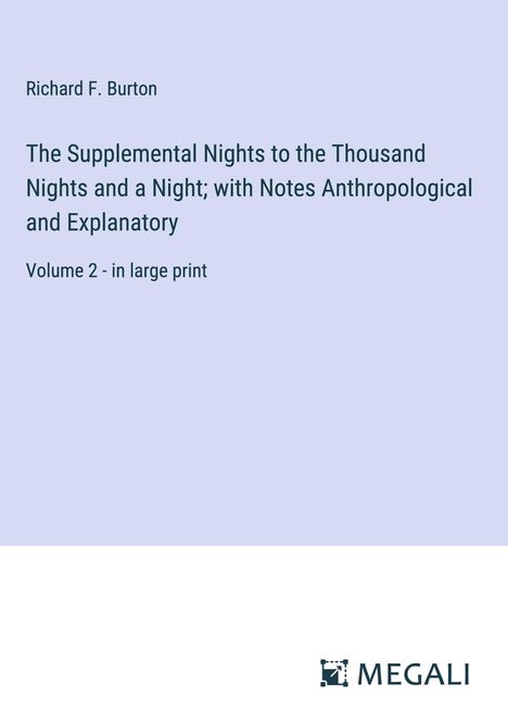 Richard F. Burton: The Supplemental Nights to the Thousand Nights and a Night; with Notes Anthropological and Explanatory, Buch