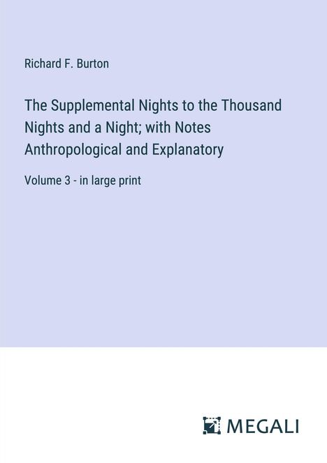 Richard F. Burton: The Supplemental Nights to the Thousand Nights and a Night; with Notes Anthropological and Explanatory, Buch