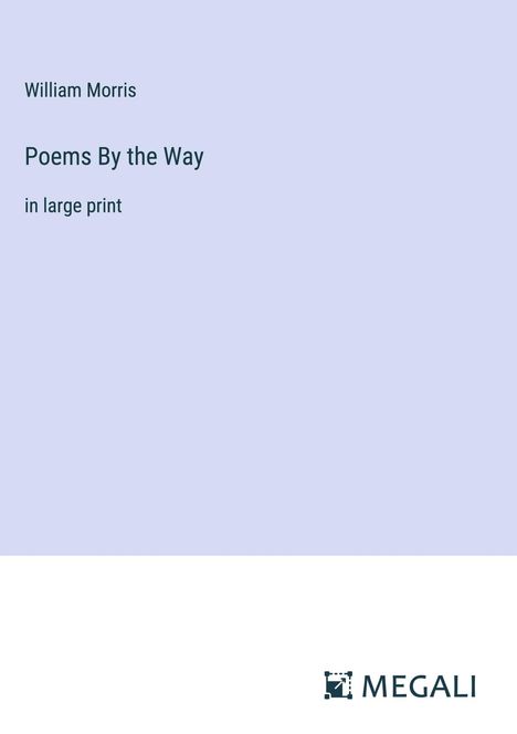 William Morris: Poems By the Way, Buch