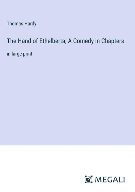 Thomas Hardy: The Hand of Ethelberta; A Comedy in Chapters, Buch