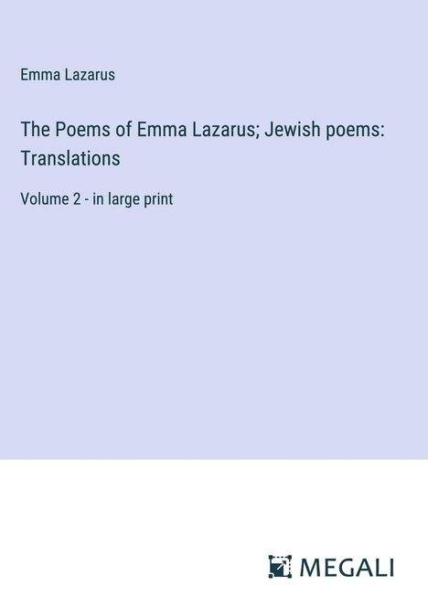 Emma Lazarus: The Poems of Emma Lazarus; Jewish poems: Translations, Buch