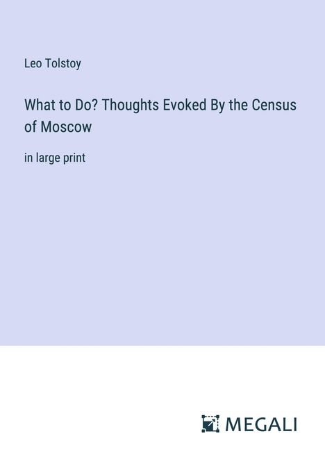 Leo N. Tolstoi: What to Do? Thoughts Evoked By the Census of Moscow, Buch