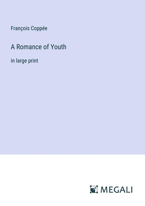 François Coppée: A Romance of Youth, Buch