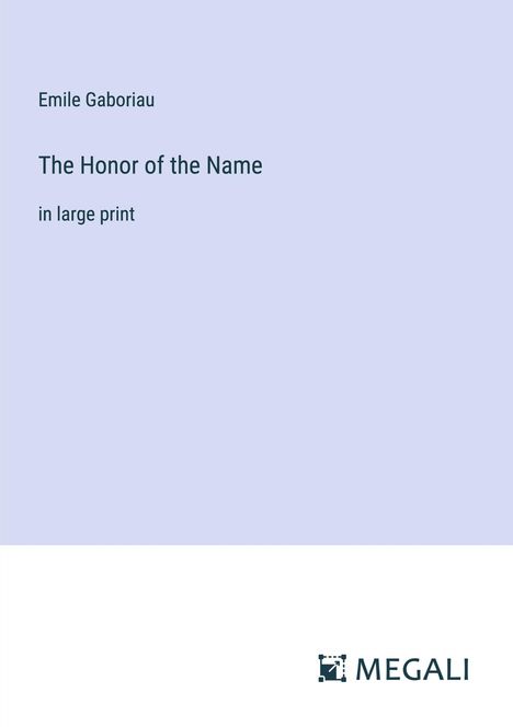 Emile Gaboriau: The Honor of the Name, Buch