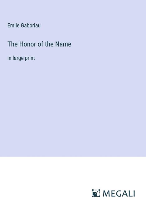 Emile Gaboriau: The Honor of the Name, Buch