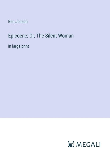 Ben Jonson: Epicoene; Or, The Silent Woman, Buch
