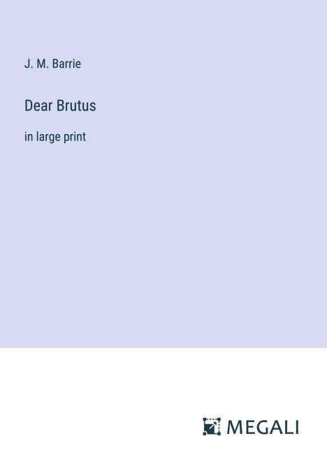 J. M. Barrie: Dear Brutus, Buch