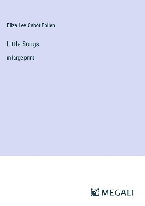 Eliza Lee Cabot Follen: Little Songs, Buch