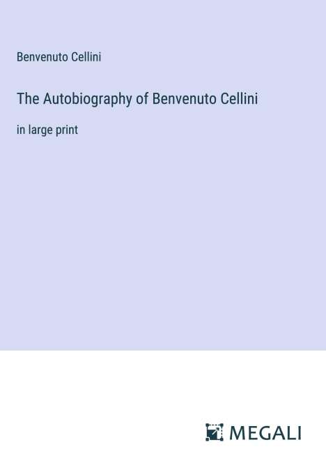 Benvenuto Cellini: The Autobiography of Benvenuto Cellini, Buch