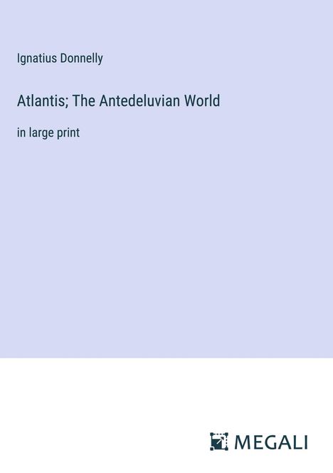 Ignatius Donnelly: Atlantis; The Antedeluvian World, Buch