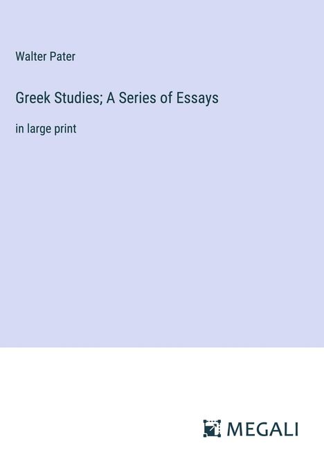 Walter Pater: Greek Studies; A Series of Essays, Buch