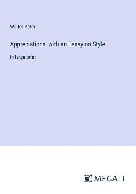 Walter Pater: Appreciations, with an Essay on Style, Buch